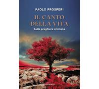 Il canto della vita. Sulla preghiera cristiana