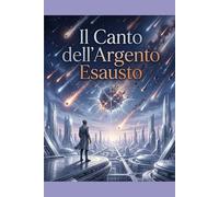 Il Canto Dell'Argento Esausto (Per non svanire come fumo al vento...)