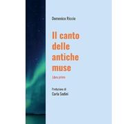 Il canto delle antiche muse: Libro primo