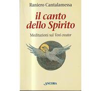 Il canto dello Spirito. Meditazioni sul «Veni creator» (In cammino)