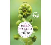 Il canto segreto delle piante. Vibrazioni ed emozioni vegetali. Ediz. multilingue (Dhora)