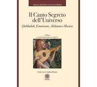Il canto segreto dell'universo. Qabbalah, ermetismo, alchimia e musica (La saggezza della cabalà)