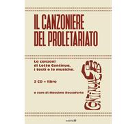 Il canzoniere del proletariato. Le canzoni di Lotta Continua, i testi e le musiche. Con CD-Audio