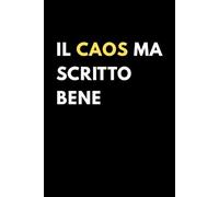 Il caos ma scritto bene: Quaderno a righe divertente da regalare a colleghi, amici e amanti del sarcasmo | Perfetto per ufficio, casa e Natale