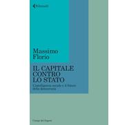 Il Capitale contro lo Stato. L'intelligenza sociale e il futuro della democrazia (Campi del sapere)