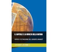 IL CAPITALE E LA RIVOLTA DELLA NATURA: VERSO L'ESTINZIONE DEL GENERE UMANO?