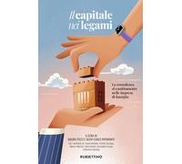 Il capitale nei legami. La consulenza al cambiamento nelle imprese di famiglia (Varia)