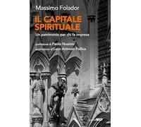 Il capitale spirituale. Un patrimonio per chi fa impresa (The next key)