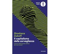 Il capitalismo della sorveglianza. Il futuro dell'umanità nell'era dei nuovi poteri (Oscar saggi)