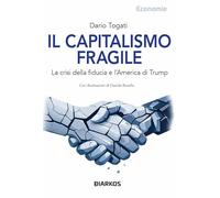 Il capitalismo fragile. La crisi della fiducia e l'America di Trump (Economie)