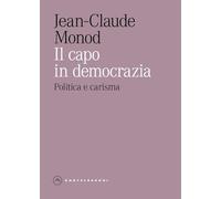 Il capo in democrazia. Politica e carisma (Eliche)