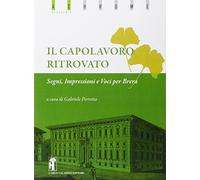 Il capolavoro ritrovato. Segni, impressioni e voci per Brera