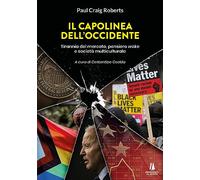 Il capolinea dell'Occidente. Tirannia del mercato, pensiero woke e società multiculturale (Bastian contrari)