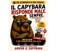 Il Capybara risponde male. sempre.: Il regalo più economico di una terapia. Libro da colorare per adulti con 50 vignette sarcastiche, 50 pagine da colorare e 25 contenuti extra scaricabili.