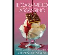 Il Caramello Assassino: Mistero Accogliente (I Misteri Accoglienti di Ginger Burnet)