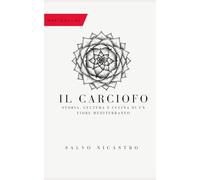 IL CARCIOFO: Storia, cultura e cucina di un fiore mediterraneo (DALLA TERRA ALLA TAVOLA)
