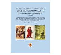 IL CARDINALE FERRICO DI CLUNY, VESCOVO DEL BEATO ALANO DELLA RUPE O.P., E AMBASCIATORE DEL RE LUIGI XI DI FRANCIA PRESSO SAN FRANCESCO DI PAOLA.: In ... Beato Alano della Rupe. (Studia Rosariana)