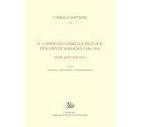 Il cardinale Gabriele Paleotti vescovo di Bologna (1566-1591). Fede arte scienza (Uomini e dottrine)