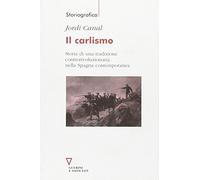 Il carlismo. Storia di una tradizione controrivoluzionaria nella Spagna contemporanea (Storiografica)