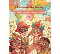 Il Carnevale del mondo: Un viaggio tra storie, maschere e colori