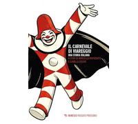 Il carnevale di Viareggio. Una storia italiana (Passato prossimo)