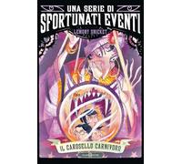 Il carosello carnivoro. Una serie di sfortunati eventi (Vol. 9)