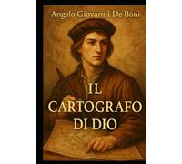 IL CARTOGRAFO DI DIO: la mappa del destino (Collana ADB)