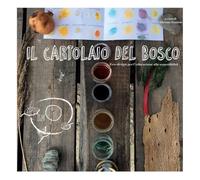 Il cartolaio del bosco. Ecodesign per l'educazione alla sostenibilità (Youcanprint Self-Publishing)
