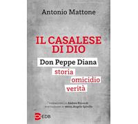 Il casalese di Dio. Don Peppe Diana. Storia. Omicidio. Verità (Extra)