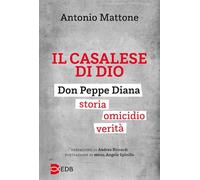 Il casalese di Dio. Don Peppe Diana. Storia. Omicidio. Verità (Extra)