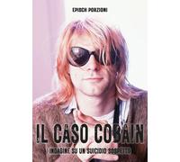 Il caso Cobain. Indagine su un suicidio sospetto. Ediz. illustrata (Musica)