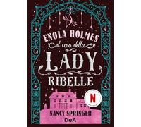 Il caso della lady ribelle. Enola Holmes (Vol. 8)