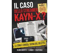 Il caso dello streamer Kayn-X: Libro gioco investigativo interattivo, 10.000 sospettati, 14 indizi, 1 colpevole... e 1 sola arma del delitto da trovare!