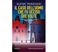 Il caso dell'uomo che fu ucciso due volte. Un'indagine del maresciallo Arturo Bonomi (Nuova narrativa Newton)