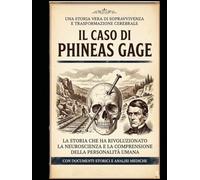 Il Caso di Phineas Gage: Tra Mente e Cervello