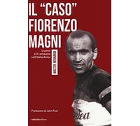 Il «caso» Fiorenzo Magni. L'uomo e il campione nell'Italia divisa (Miti dello sport)