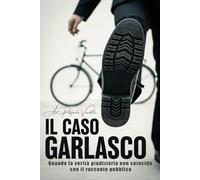 Il caso Garlasco: Quando la verità giudiziaria non coincide con il racconto pubblico