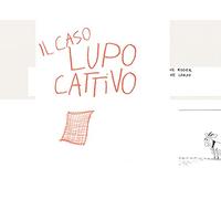 Il caso lupo cattivo. Ediz. illustrata (Gli albi della Ciopi)