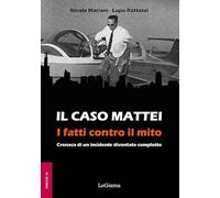 Il caso Mattei. I fatti contro il mito. Cronaca di un incidente diventato complotto (Frecce)