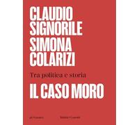 Il caso Moro. Tra politica e storia (Gli scarabei)