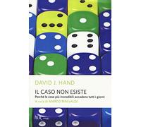 Il caso non esiste. Perché le cose più incredibili accadono tutti i giorni (BUR Saggi)