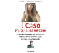 IL CASO PAMELA MASTROPIETRO: Cronaca di Vulnerabilità, Marginalità Urbana, Traffici di Droga e una Giustizia Cercata a Lungo
