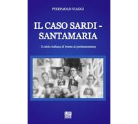 IL CASO SARDI - SANTAMARIA Il calcio italiano di fronte al professionismo: Il calcio italiano di fronte al professionismo