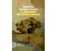 Il Castagno dei cento cavalli (Einaudi. Stile libero)