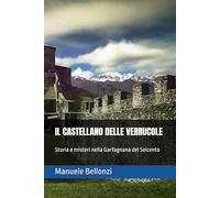 IL CASTELLANO DELLE VERRUCOLE: Storia e misteri nella Garfagnana del Seicento
