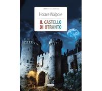 Il castello di Otranto. Ediz. integrale. Con Segnalibro (Grandi classici)