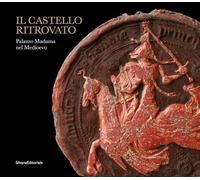 Il castello ritrovato. Palazzo Madama nel Medioevo (Architettura)