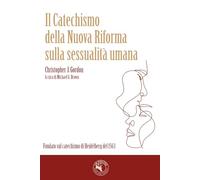 Il catechismo della nuova Riforma sulla sessualità umana. Fondato sul catechismo di Heidelberg del 1563