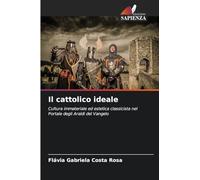 Il cattolico ideale: Cultura immateriale ed estetica classicista nel Portale degli Araldi del Vangelo