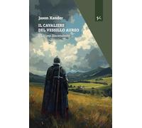 Il cavaliere del vessillo aureo (Narrazioni Clandestine)